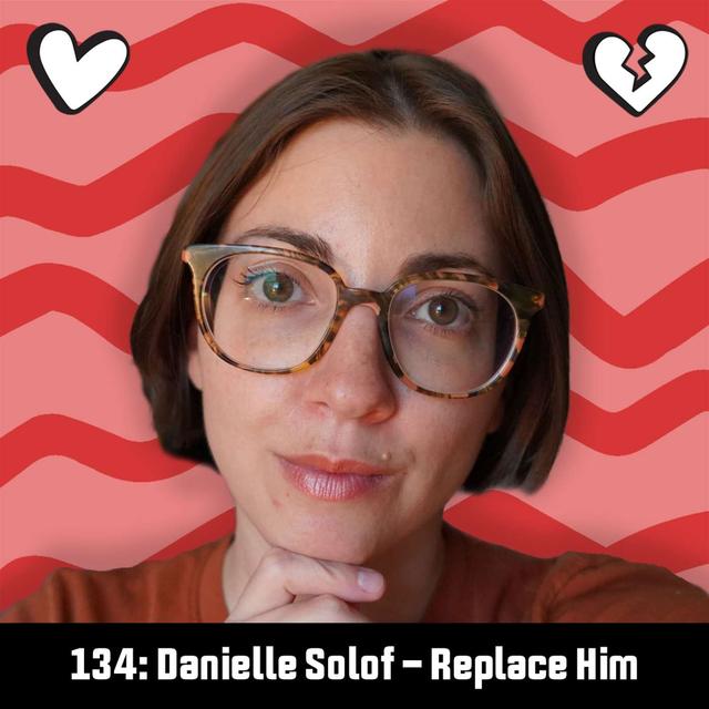 #134: Danielle Solof - Replace Him - podcast episode cover