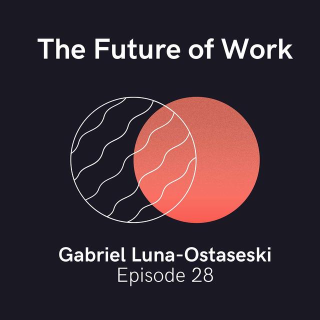 Gabriel Luna-Ostaseski of Braintrust — The Future of Work, Decentralized Marketplaces, and Curiosity - podcast episode cover