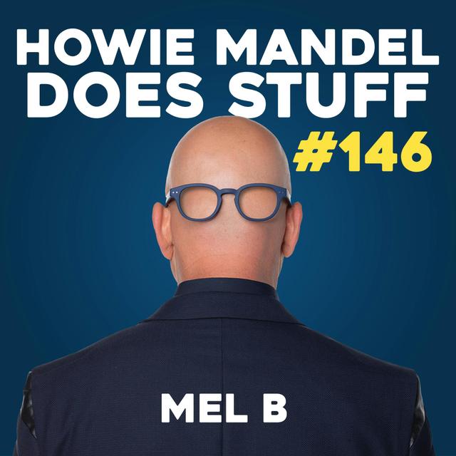 Mel B Opens Up: Spice Girls Reunion and Domestic Abuse | Howie Mandel Does Stuff #146 - podcast episode cover