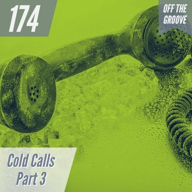 Episode 174 - Cold Calls - Part 3 - podcast episode cover