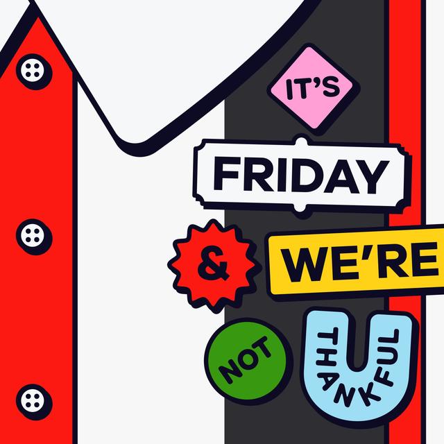 It’s Friday! (And We’re Not Thankful) - podcast episode cover