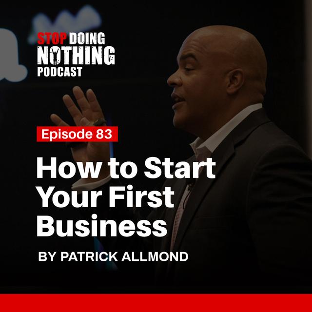 SDN083: How to Start Your First Business - podcast episode cover