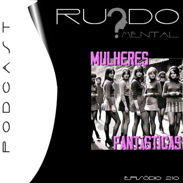 #210 - Mulheres Fantásticas - podcast episode cover