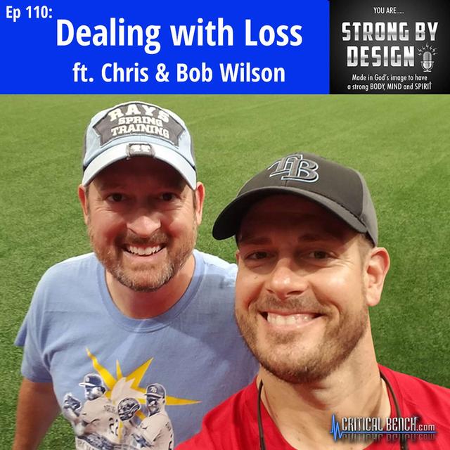 Ep 110 Dealing with Loss ft. Chris & Bob Wilson - podcast episode cover