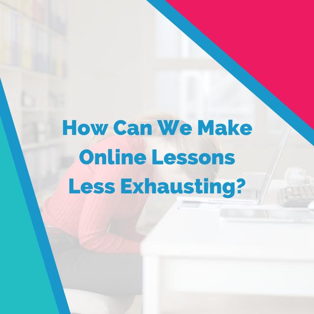 How Can We Make Online Lessons Less Exhausting? - podcast episode cover