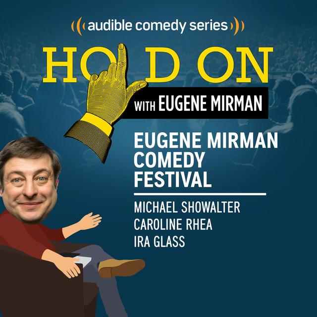 Eugene Mirman Comedy Festival: Michael Showalter, Caroline Rhea, Ira Glass - podcast episode cover