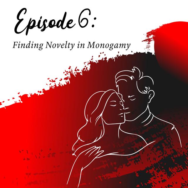 Monogamy Reinvented: Unveiling Pathways to Novel Experiences - podcast episode cover