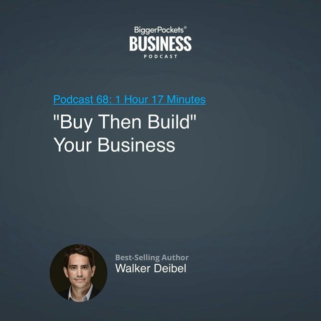 68: "Buy Then Build" Your Business With Best-Selling Author Walker Deibel - podcast episode cover