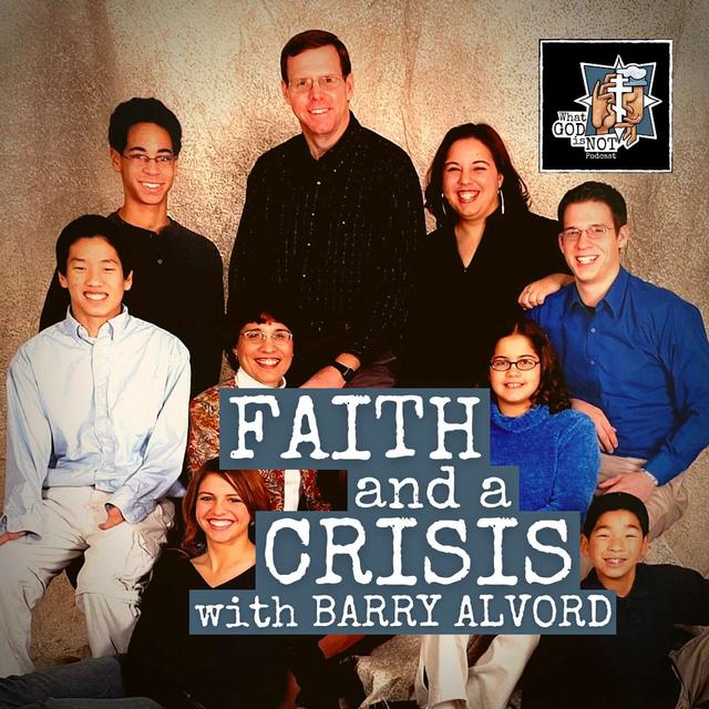 Faith and a Crisis with Barry Alvord - podcast episode cover