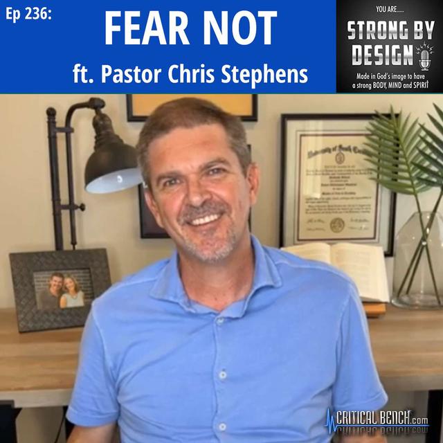 Ep 236 FEAR NOT ft. Pastor Chris Stephens - podcast episode cover