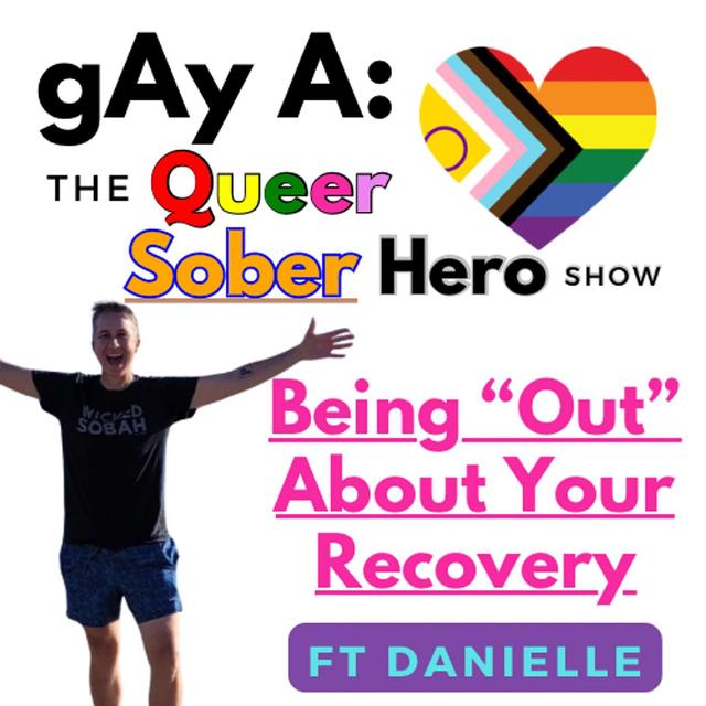 Being "Out" in Sobriety ft. Danielle - podcast episode cover