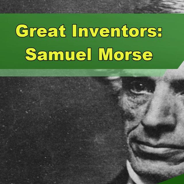 Great Inventors: Samuel Morse - Episode 311 - podcast episode cover