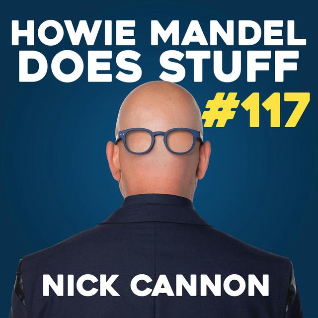 Nick Cannon Didn't Pull Out | Howie Mandel Does Stuff #117 - podcast episode cover
