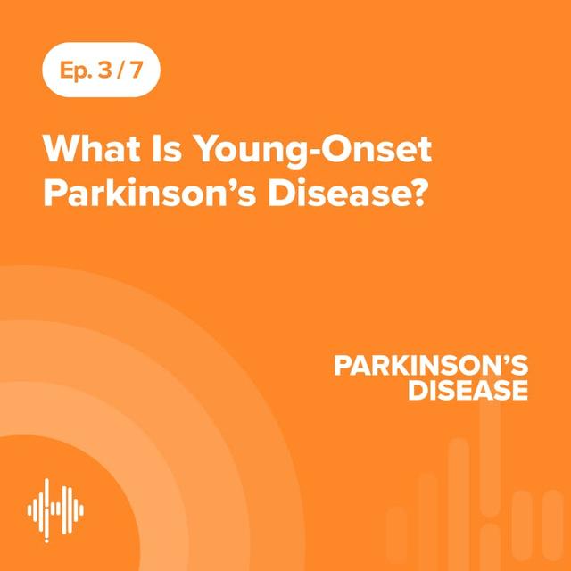 Ep 3: What Is Young-Onset Parkinson’s Disease? - podcast episode cover