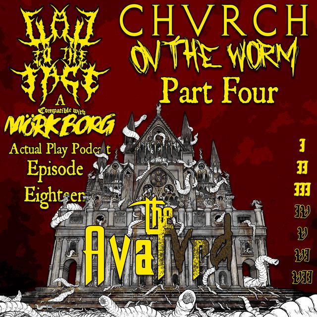 Episode 18: Chvrch ov the Worm Part 4: The Avatvrd - podcast episode cover