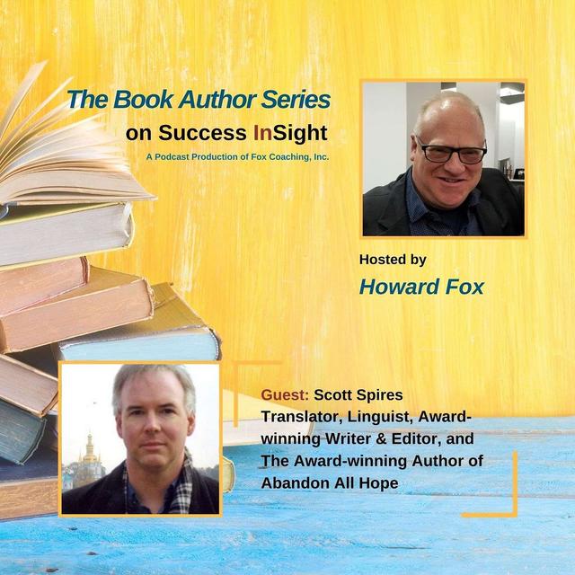 Scott Spires, Translator, Linguist, Award-winning Writer & Editor, and The Author of Abandon All Hope - podcast episode cover