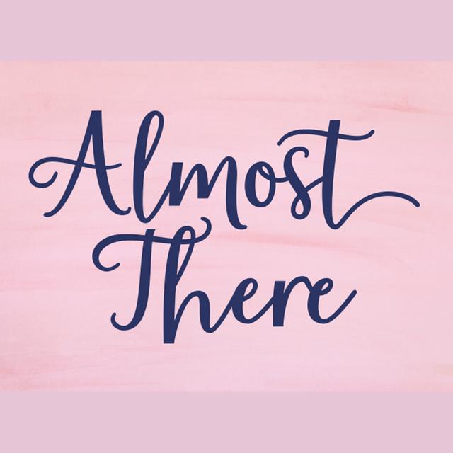 Episode 46: Almost There - podcast episode cover