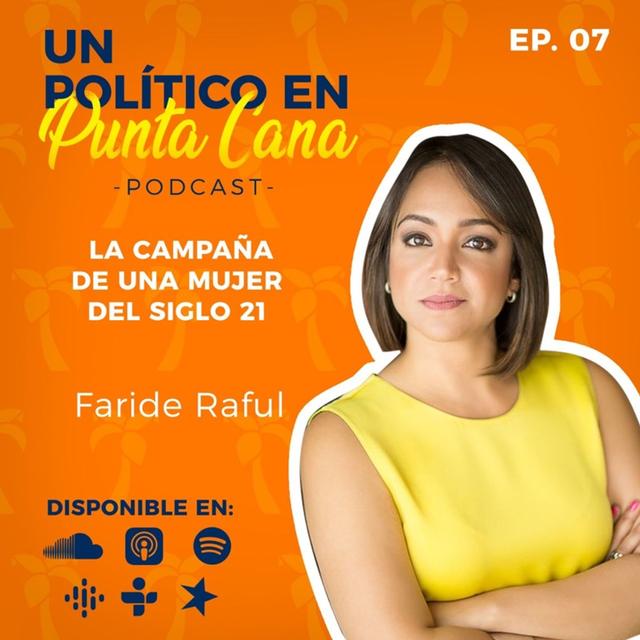Faride Raful - Un Político en Punta Cana - Capítulo 6 - podcast episode cover