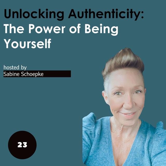 Unlocking Authenticity: The Power of Being Yourself - podcast episode cover