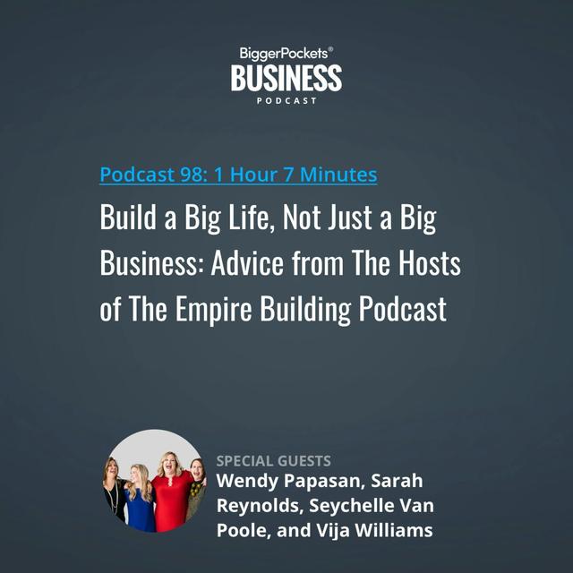 98: Build a Big Life, Not Just a Big Business: Advice from The Hosts of The Empire Building Podcast - podcast episode cover