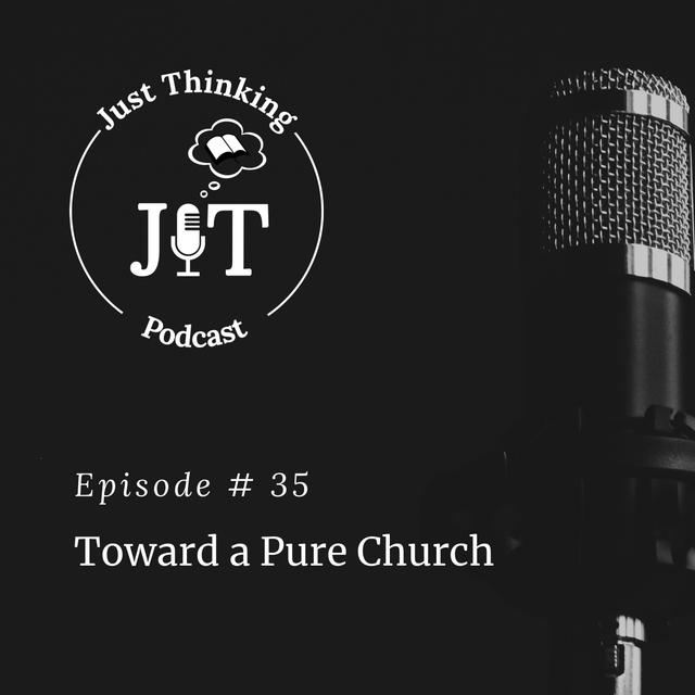 EP # 035 | Toward a Pure Church - podcast episode cover