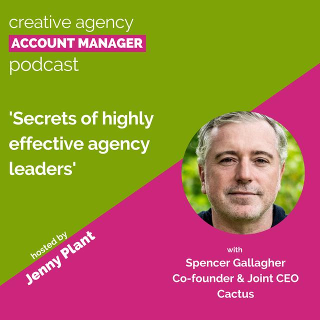 Secrets of highly effective agency leaders, with Spencer Gallagher - podcast episode cover