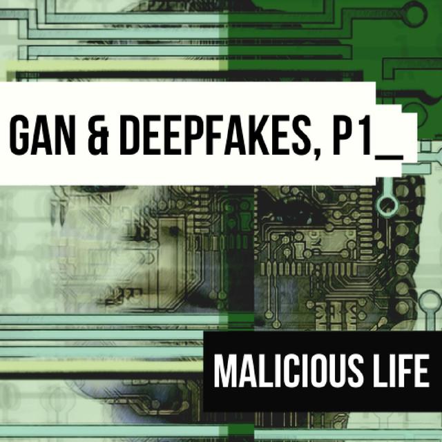 GAN and Deep Fakes, Part 1 - podcast episode cover