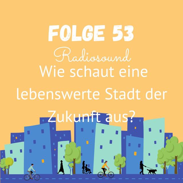*BONUS* Folge 53: Wie schaut eine lebenswerte Stadt der Zukunft aus? - podcast episode cover