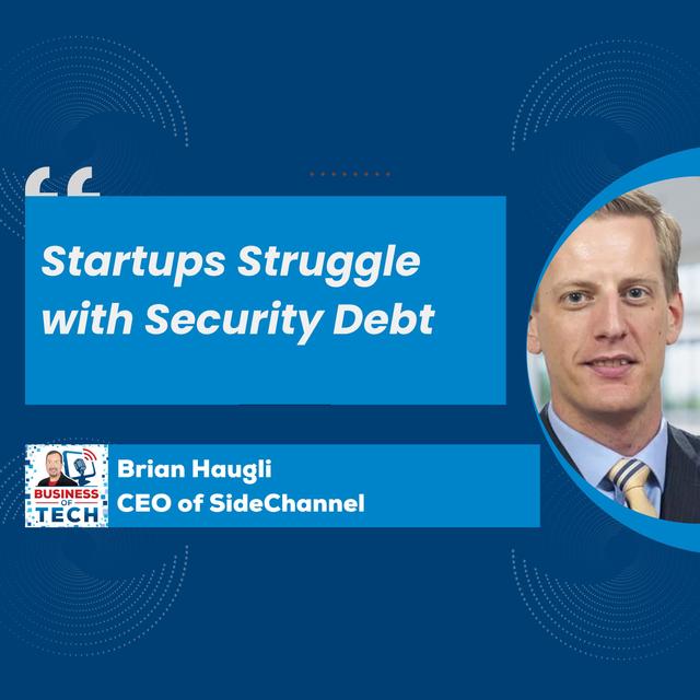 How Startups Can Tackle Security Debt to Unlock Revenue: A Discussion with Brian Haugli - podcast episode cover