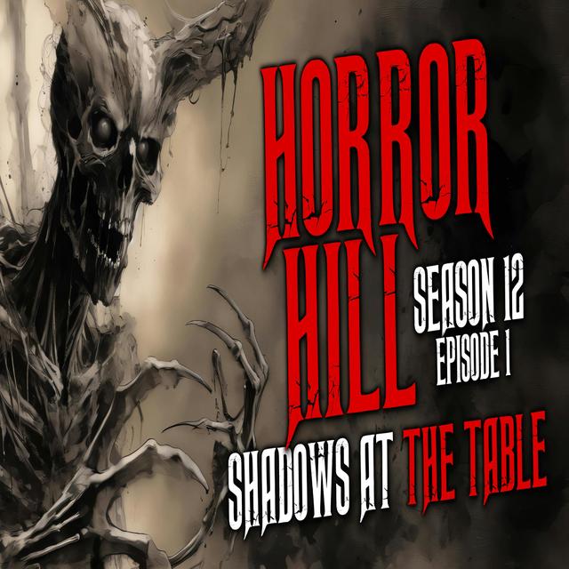 S12E01 - "Shadows at the Table " - Horror Hill - podcast episode cover