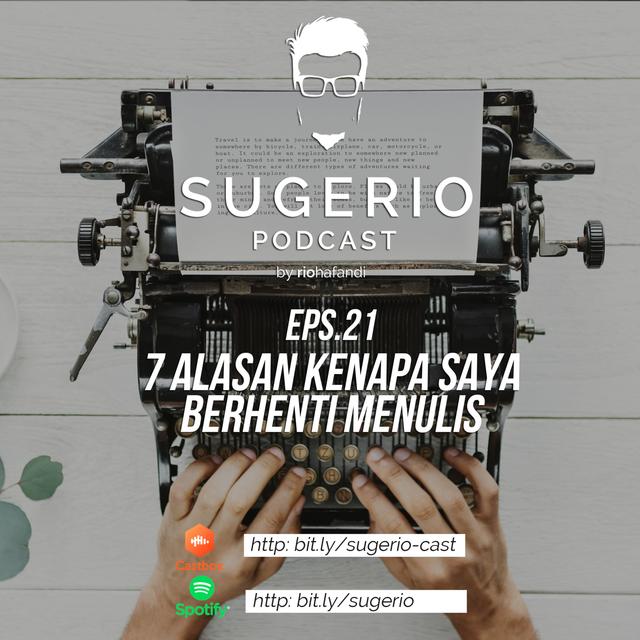 Sugerio Podcast Eps 21 - Kenapa saya Berhenti Menulis - podcast episode cover