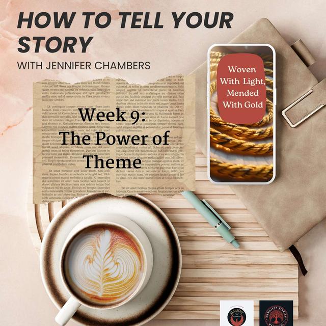 Week 9: The Power of Theme | Write Your Story Series - podcast episode cover