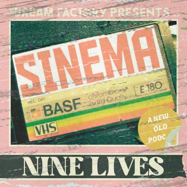 Nine Lives (Sinema) - podcast episode cover