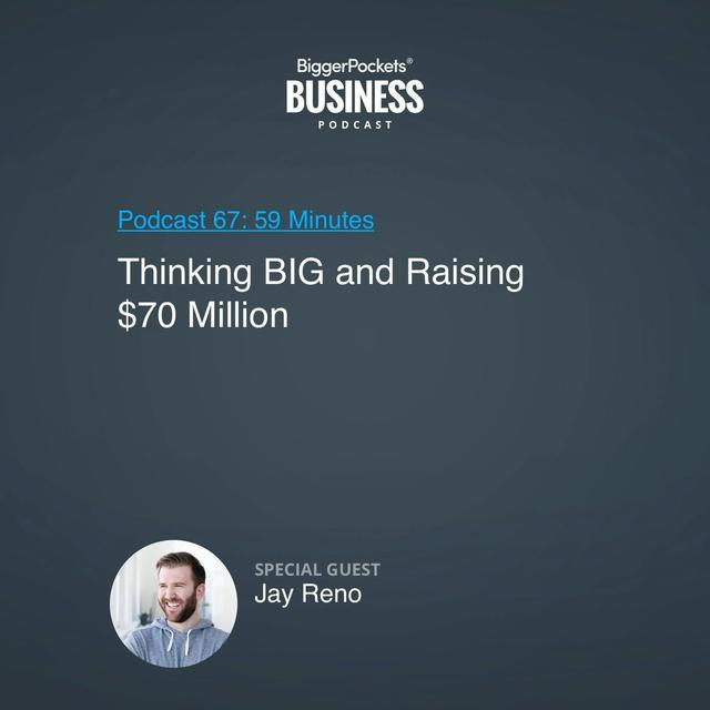 67: Thinking BIG and Raising $70 Million with Jay Reno - podcast episode cover