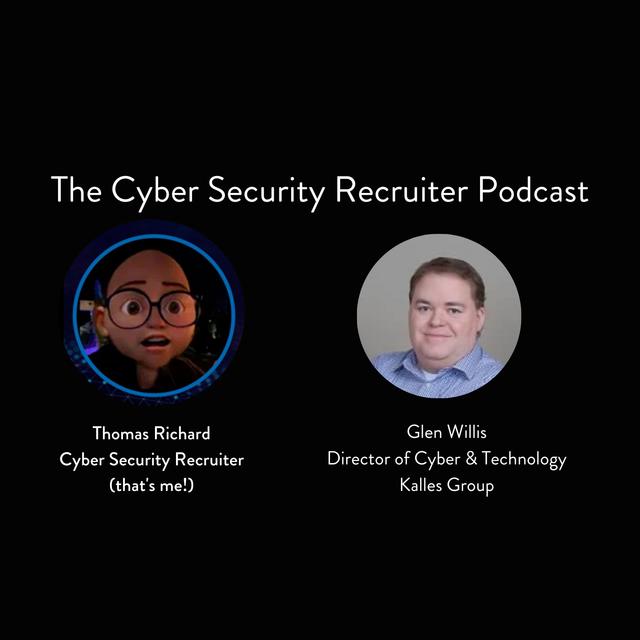 The Cyber Security Recruiter talks to Glen Willis, Director of Cyber & Technology, Kalles Group - podcast episode cover