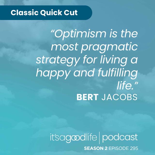 Quick Cut: S2E295 Life is Good with Bert Jacobs - podcast episode cover