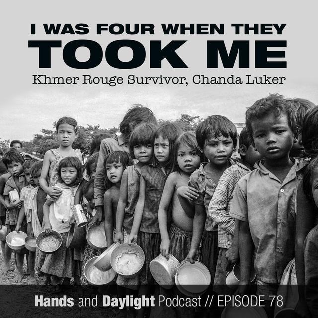 E78: I WAS FOUR WHEN THEY TOOK ME - Khmer Rouge Survivor Chanda Luker - podcast episode cover