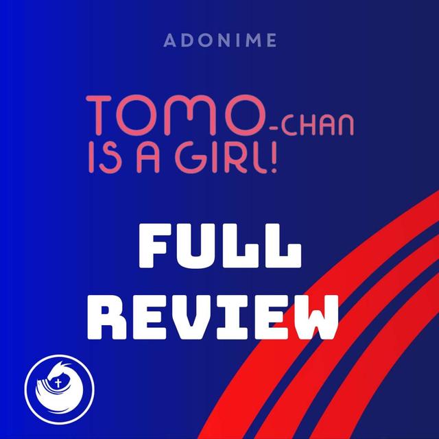 Full Review: Tomo-Chan Is A Girl! - podcast episode cover