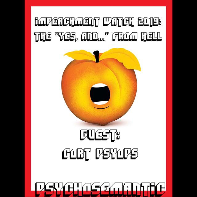 The Psychosemantic Podcast EP 64: The “Yes, and…” from Hell. (Impeachment Watch 2019) - podcast episode cover
