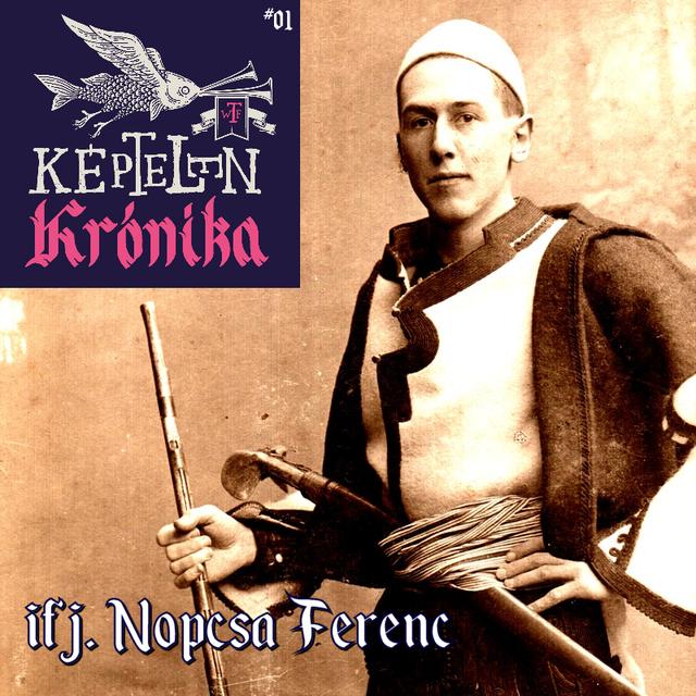KK #01 - ifj. Nopcsa Ferenc - podcast episode cover