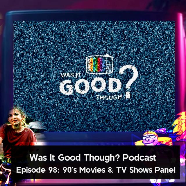 Episode 98: 90's Movies & TV Shows Panel - podcast episode cover