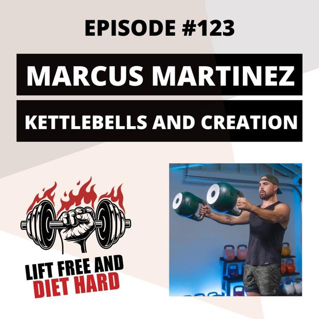 EP #123 Marcus Martinez: Kettlebells and Creation - podcast episode cover