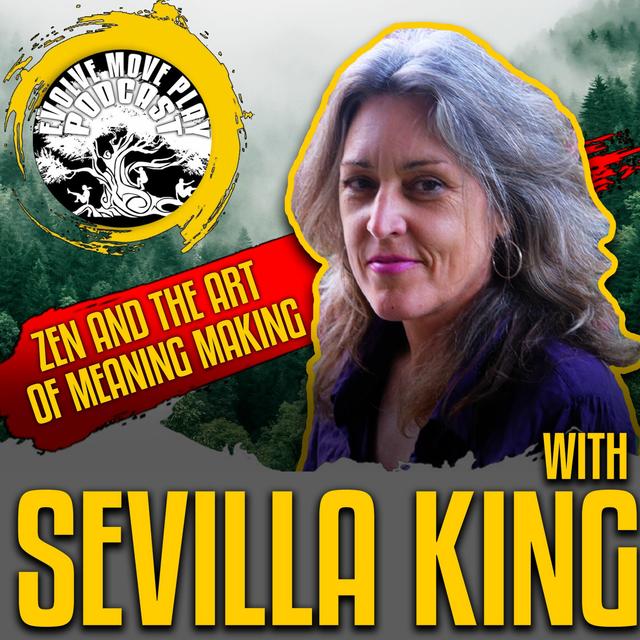 Zen and the Art of Meaning Making with Sevilla King | EMP Podcast 102 - podcast episode cover