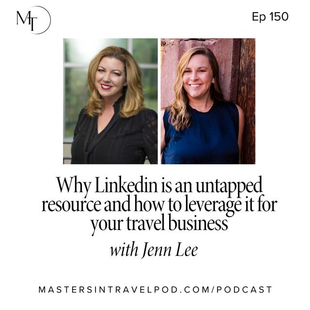 Ep 150 Why Linkedin is an untapped resource and how to leverage it for your travel business - podcast episode cover