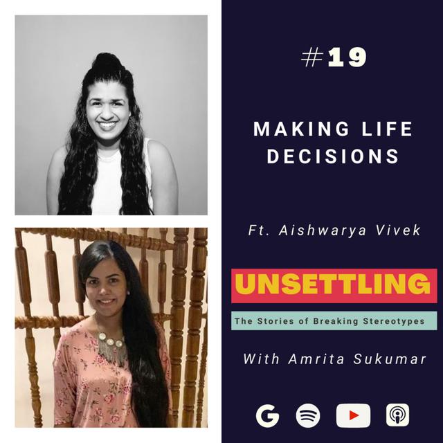 Ep-19: Making Life Decisions ft. Aishwarya Vivek on UNSETTLING by Amrita Sukumar - podcast episode cover