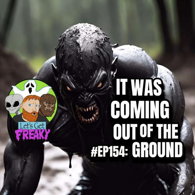 #Ep154: It Was Coming Out Of The Ground - podcast episode cover