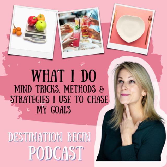 What I Do - Mind Tricks, Methods and Strategies I use to Chase my Goals - podcast episode cover