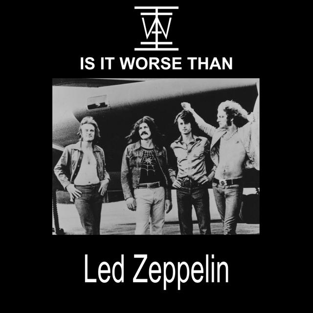 IS IT WORSE THAN LED ZEPPELIN? - podcast episode cover