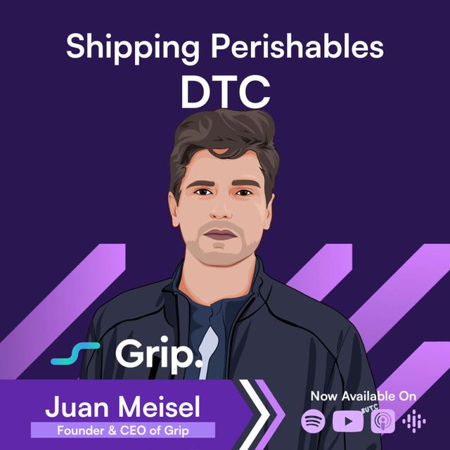 How Grip has Safely Shipped $1B worth of Perishables for DTC Brands → Juan Meisel - podcast episode cover