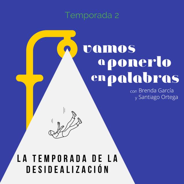 La temporada de la desidealización - podcast episode cover